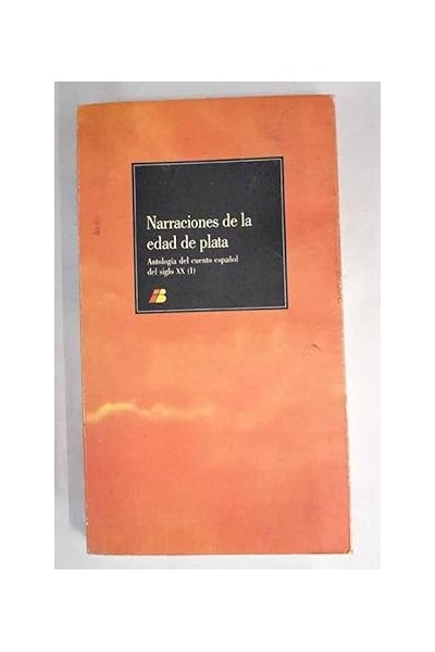 Narraciones de la edad de plata. Antologia del cuento español del siglo xx (1)